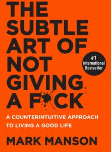 The Subtlr art of not giving a f*ck: one of the best books to read