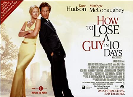 How to lose a guy in 10 days -  best rom-com of all time