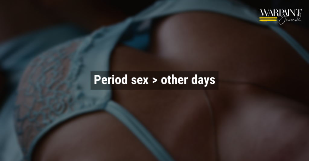 period sex is better